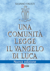 Una comunità legge il Vangelo di Luca. Nuova ediz.