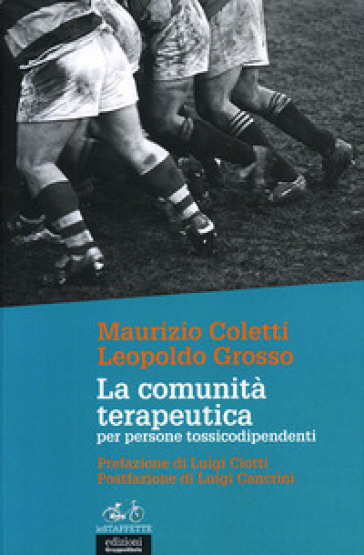 La comunità terapeutica per persone tossicodipendenti - Maurizio Coletti - Leopoldo Grosso