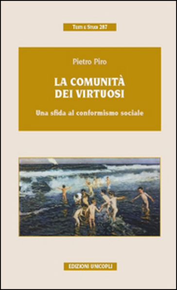 La comunità dei virtuosi. Una sfida al conformismo sociale - Pietro Piro