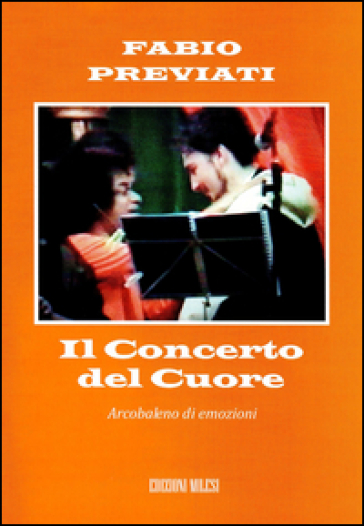Il concerto del cuore. Arcobaleno di emozioni - Fabio Previati