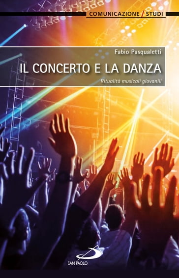 Il concerto e la danza. Ritualità musicali giovanili - Fabio Pasqualetti