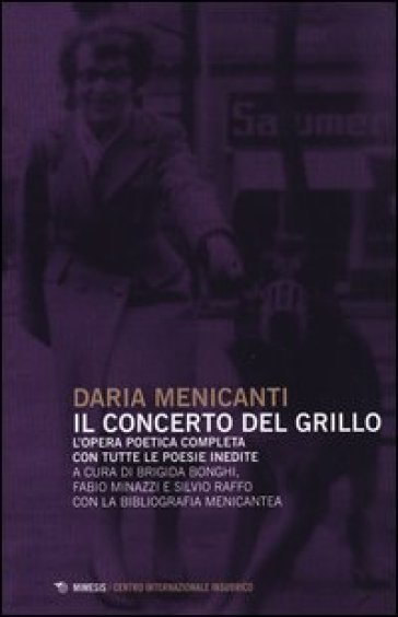 Il concerto del grillo. L'opera poetica completa con tutte le poesie inedite - Daria Menicanti