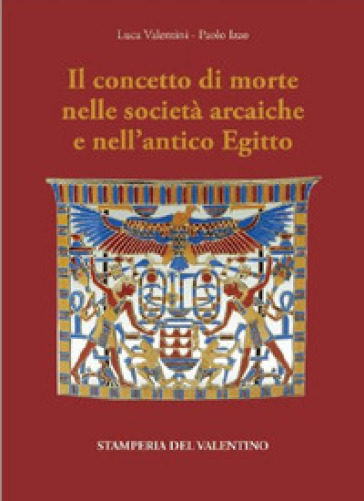 Il concetto di Morte nelle Società arcaiche e nell'antico Egitto - Luca Valentini - Paolo Izzo