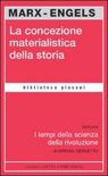 La concezione materialistica della storia - Karl Marx - Friedrich Engels