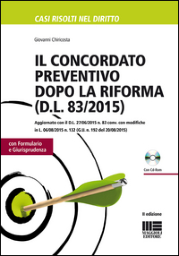 Il concordato preventivo dopo la riforma (D.L. 83/2015). Con CD-ROM - Giovanni Chiricosta