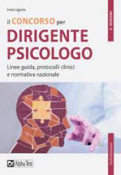 Il concorso per dirigente psicologo. Linee guida, protocolli clinici e normativa nazionale