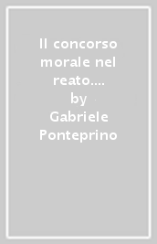 Il concorso morale nel reato. Il problematico riscontro della causalità psichica