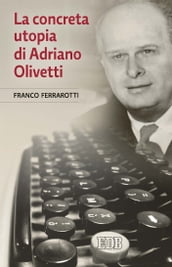 La concreta utopia di Adriano Olivetti