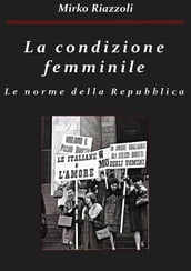 La condizione femminile Le norme della Repubblica