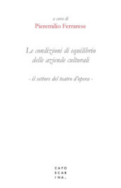 Le condizioni di equilibrio delle aziende culturali. Il settore del teatro d opera