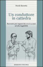 Un conduttore in cattedra. Ediz. a caratteri grandi