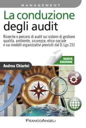 La conduzione degli audit. Ricerche e percorsi di audit sui sistemi di gestione qualità, ambiente, sicurezza, etico-sociale e sui modelli organizzativi previsti dal D.Lgs 231