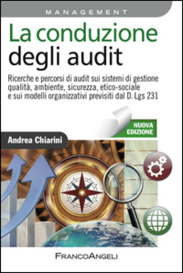 La conduzione degli audit. Ricerche e percorsi di audit sui sistemi di gestione qualità, ambiente, sicurezza, etico-sociale e sui modelli organizzativi... - Andrea Chiarini