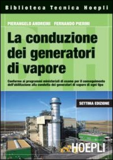 La conduzione dei generatori di vapore - Pierangelo Andreini - Fernando Pierini