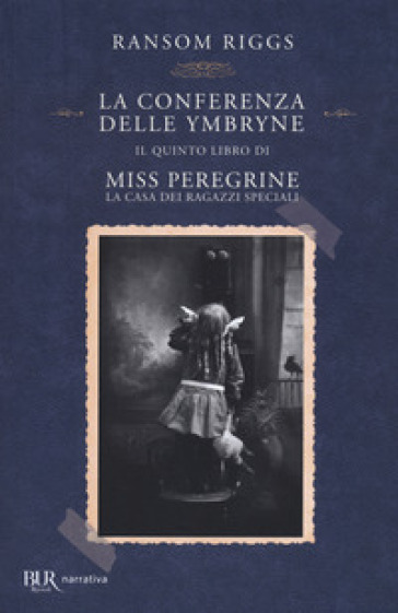 La conferenza delle Ymbryne. Il quinto libro di Miss Peregrine. La casa dei ragazzi speciali