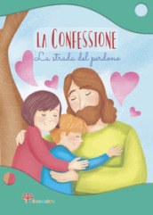 La confessione. La strada del perdono. Ediz. illustrata