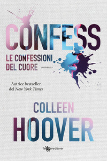 Le confessioni del cuore. Nuova ediz. - Colleen Hoover