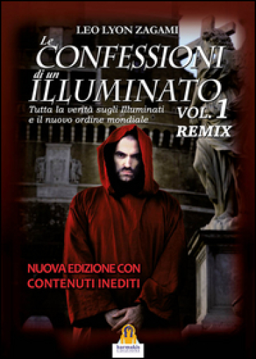 Le confessioni di un illuminato. Remix. 1. - Leo Lyon Zagami