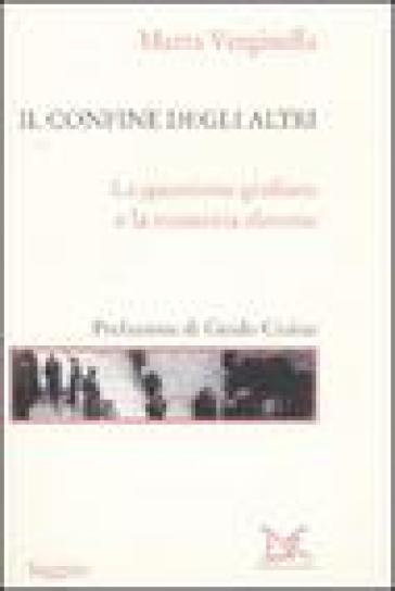 Il confine degli altri. La questione giuliana e la memoria slovena - Marta Verginella