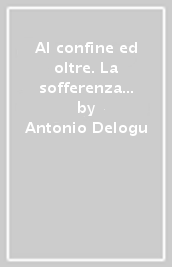 Al confine ed oltre. La sofferenza tra normalità e patologia