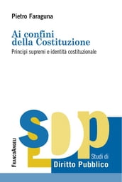 Ai confini della costituzione. Principi supremi e identità costituzionale