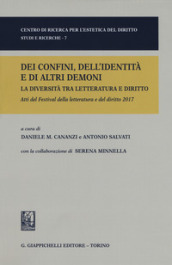 Dei confini dell identità e di altri demoni. La diversità tra letteratura e diritto. Festival della letteratura e del diritto. IV edizione 2017