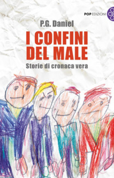 I confini del male. Storie di cronaca vera - P. G. Daniel - Libro ...