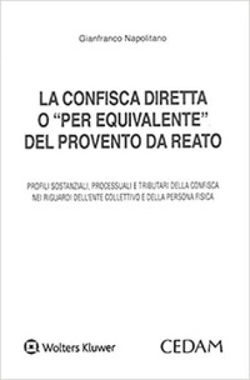 La confisca diretta o «per equivalente» del provento da reato - Gianfranco Napolitano