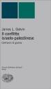 Il conflitto israelo-palestinese. Cent anni di guerra