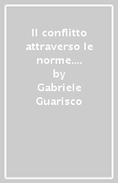 Il conflitto attraverso le norme. Gestione e risoluzione delle dispute a Parma nel XIII secolo