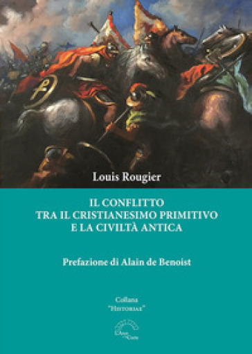 Il conflitto tra il cristianesimo primitivo e la civiltà antica - Louis Rougier
