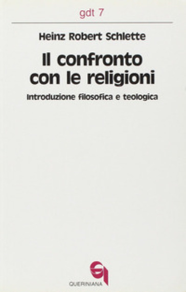 Il confronto con le religioni. Introduzione filosofica e teologica - H. Robert Schlette