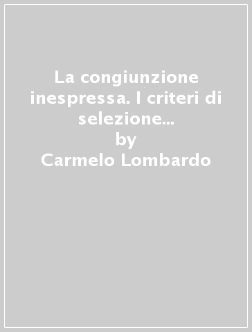 La congiunzione inespressa. I criteri di selezione degli indicatori nella ricerca sociale - Carmelo Lombardo