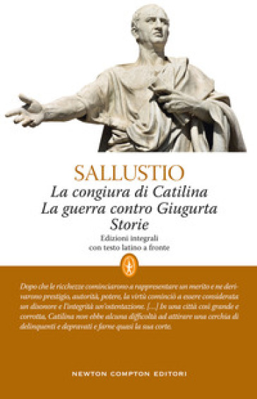La congiura di Catilina-La guerra contro Giugurta-Storie. Testo latino a fronte. Ediz. integrale - Caio Crispo Sallustio