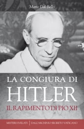 La congiura di Hitler. Il rapimento di Pio XII