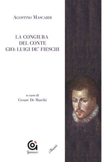 La congiura del conte Gio. Luigi de' Fieschi - Agostino Mascardi