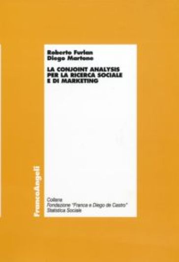 La conjoint analysis per la ricerca sociale e di marketing - Roberto Furlan - Diego Martone