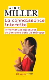 La connaissance interdite. Affronter les blessures de l enfance dans la thérapie