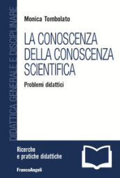 La conoscenza della conoscenza scientifica. Problemi didattici