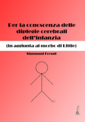 Per la conoscenza delle diplegie cerebrali dell infanzia (in aggiunta al morbo di Little)