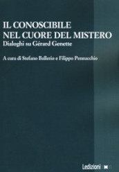 Il conoscibile nel cuore del mistero. Dialoghi su Gérard Genette