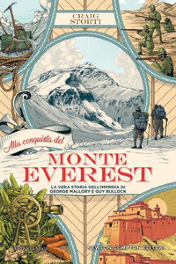 Alla conquista del Monte Everest. La vera storia dell'impresa di George Mallory e Guy Bullock - Craig Storti