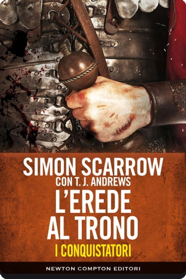 I conquistatori 4. L'erede al trono - Simon Scarrow