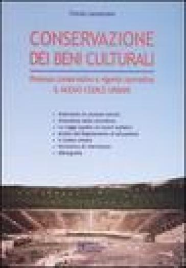 La conservazione dei beni culturali. Processo conservativo e vigente normativa. Il nuovo codice Urbani - Fulvio Lanzarone