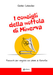 I consigli della nottola di Minerva. Racconti per ragazzi con pillole di filosofia