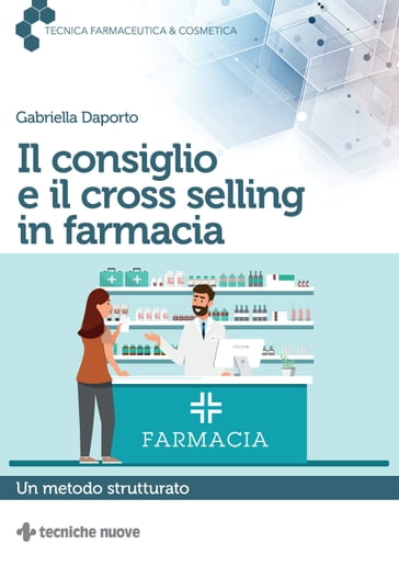 Il consiglio e il cross selling in farmacia - Gabriella Daporto