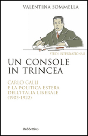 Un console in trincea. Carlo Galli e la politica estera dell