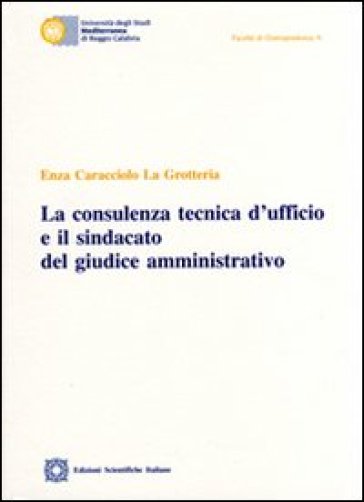 La consulenza tecnica d'ufficio e il sindacato del giudice amministrativo - Enza Caracciolo La Grotteria