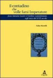 Il contadino che volle farsi imperatore. Jean Antoine Lazier e l ordine costantiniano del XVII secolo