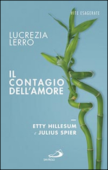 Il contagio dell'amore. Etty Hillesum e Julius Spear - Lucrezia Lerro